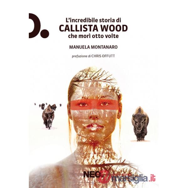 Incredibile storia di Callista Wood che morì otto volte (L')