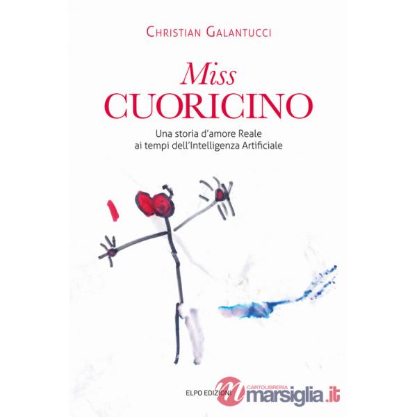 Miss Cuoricino. Una storia d'amore reale ai tempi dell'intelligenza Artificiale