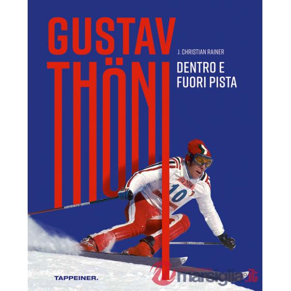Gustav Thöni. Dentro e fuoripista