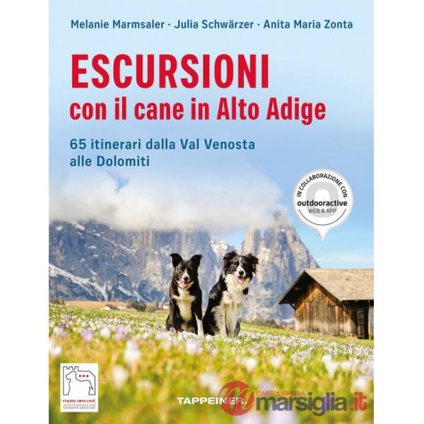 Escursioni con il cane in Alto Adige. 65 itinerari dalla Val Venosta alle Dolomiti