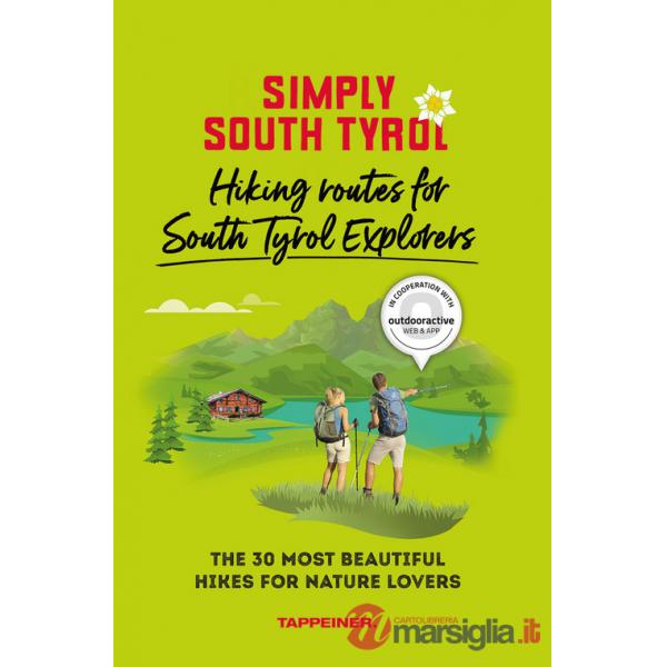 Simply South Tyrol: hiking routes for South Tyrol explorers. The 30 most beautiful hikes for nature lovers
