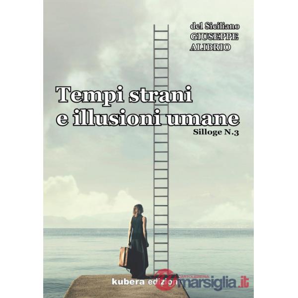 Tempi strani e illusioni umane. Silloge. Vol. 3