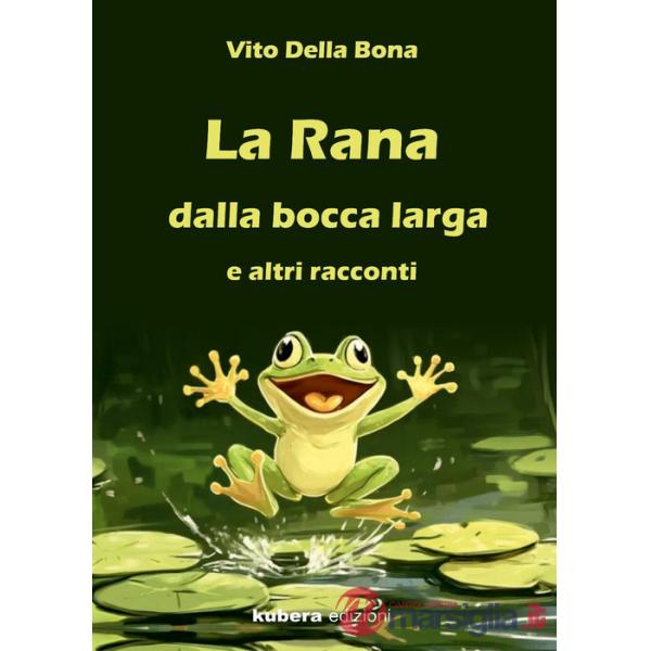 Rana dalla bocca larga e altri racconti (La)