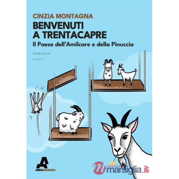 Benvenuti a Trentacapre. Il paese dell'Amilcare e della Pinuccia