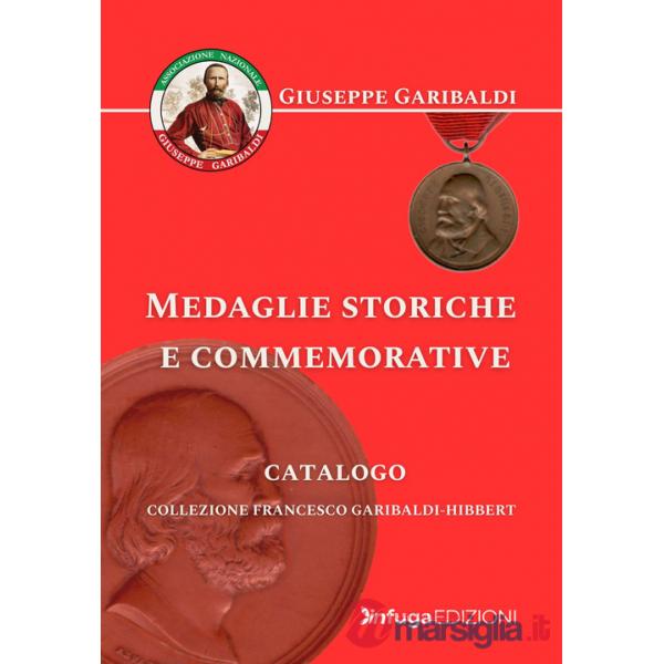 Medaglie storiche e commemorative. Collezione Francesco Garibaldi-Hibbert