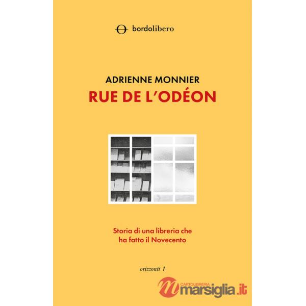 Rue de l'Odéon. Storia di una libreria che ha fatto il Novecento
