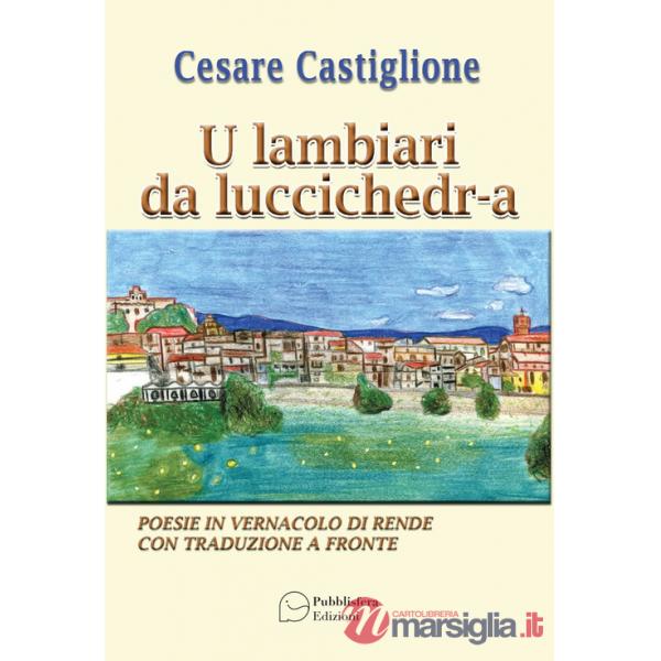 Lambiari da luccichedra. Poesie in vernacolo di Rende con traduzione a fronte (U)