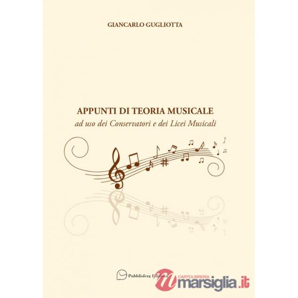 Appunti di teoria musicale. Ad uso dei Conservatori e dei Licei Musicali