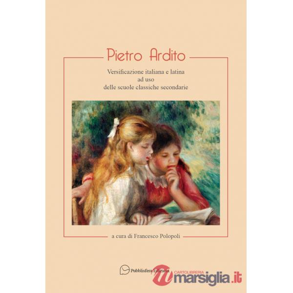 Pietro Ardito. Versificazione italiana e latina ad uso delle scuole classiche secondarie