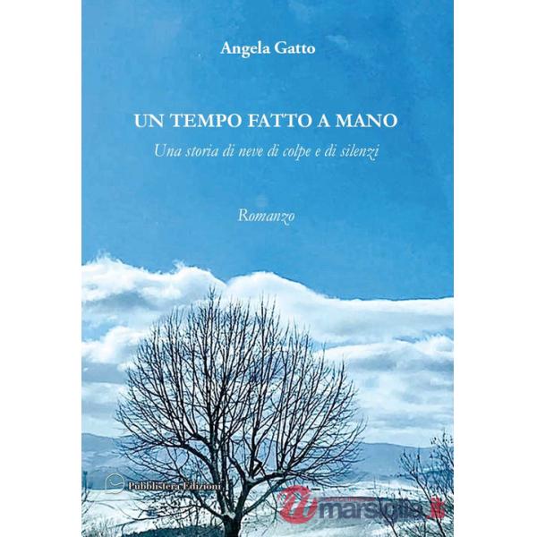 Tempo fatto a mano. Una storia di neve di colpe e di silenzi (Un)