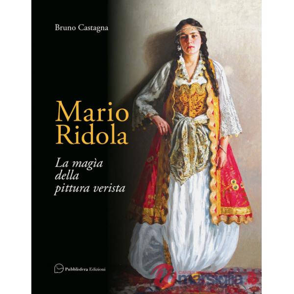 Mario Ridola. La magia della pittura verista. Ediz. a colori