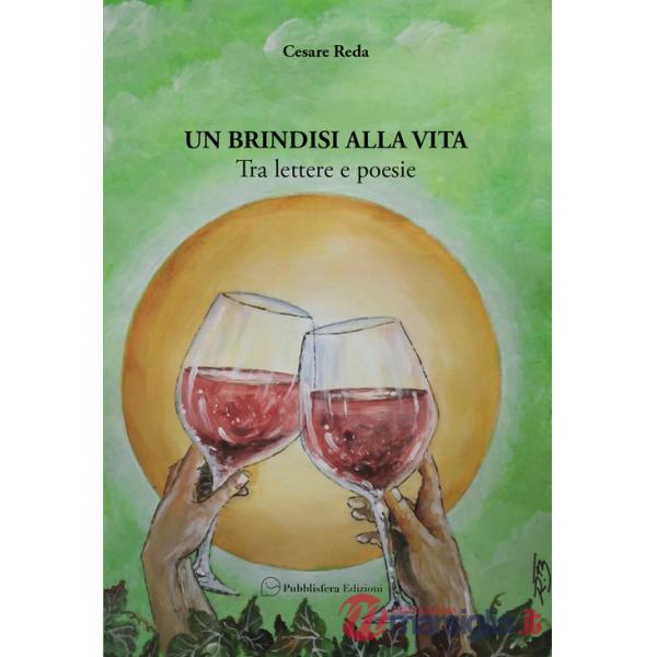 Brindisi alla vita. Tra lettere e poesie (Un)