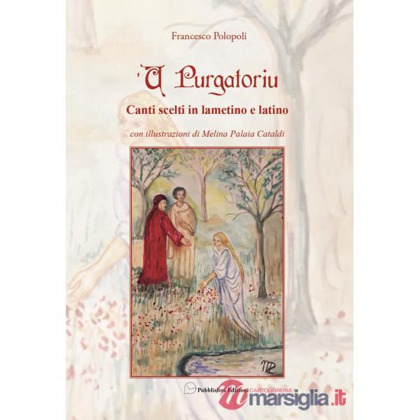 U purgatoriu. Canti scelti in lametino e latino. Ediz. illustrata