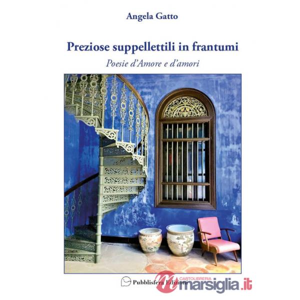 Preziose suppellettili in frantumi. Poesie d'amore e d'amori