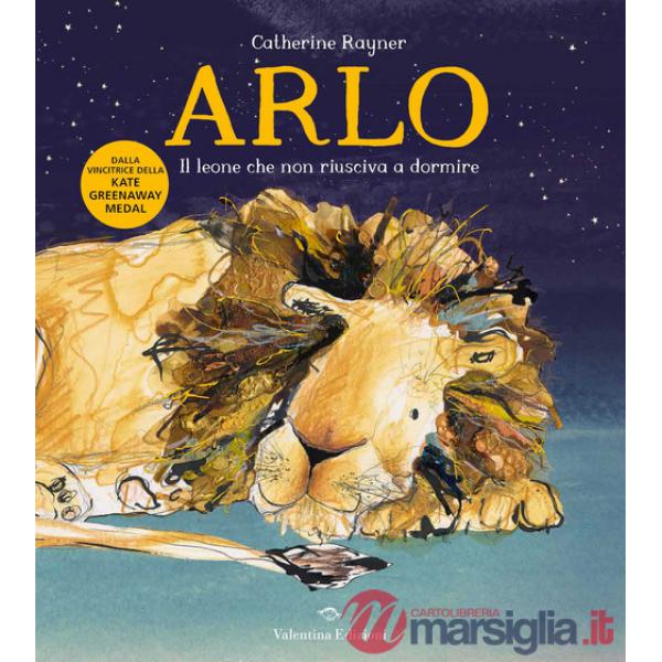 Arlo. Il leone che non riusciva a dormire. Ediz. a colori