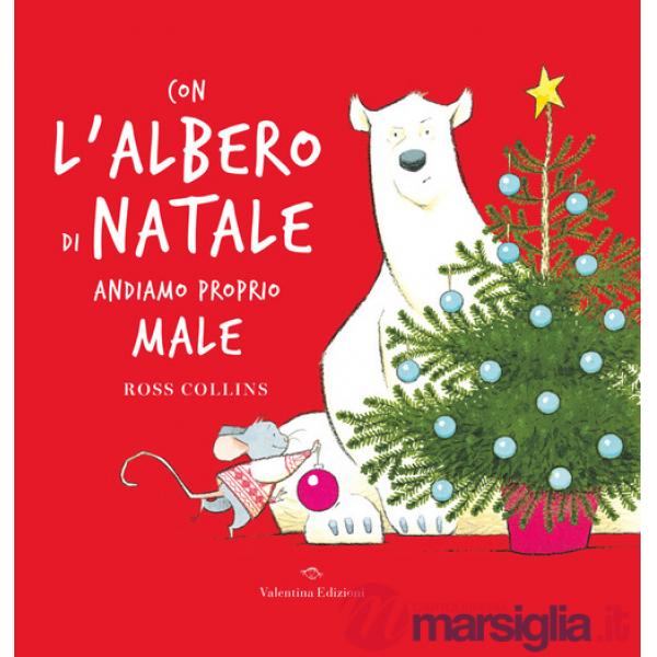 Con l'albero di Natale andiamo proprio male. Ediz. a colori