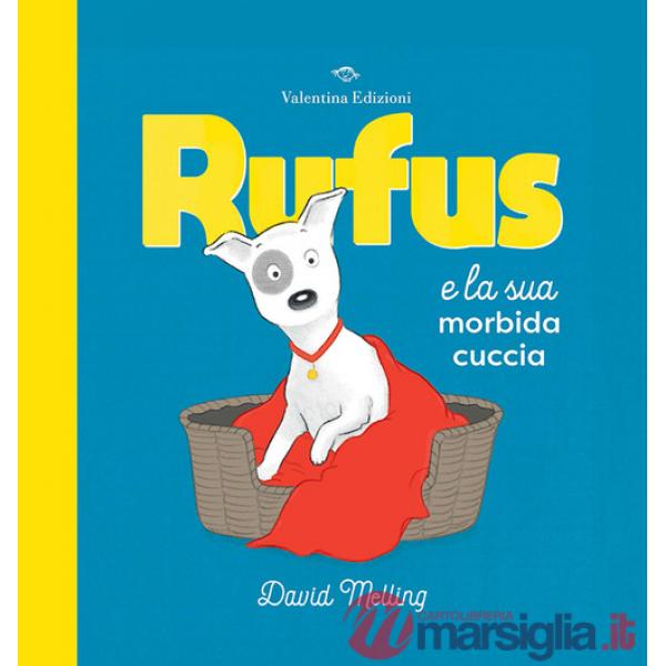Rufus e la sua morbida cuccia. Ediz. a colori