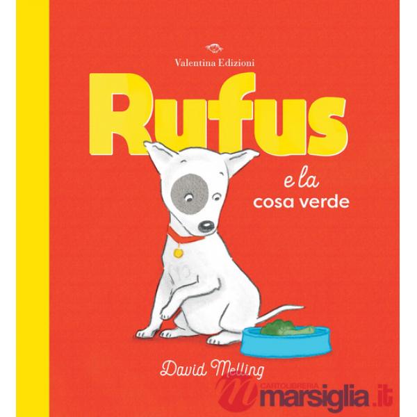 Rufus e la cosa verde. Ediz. a colori