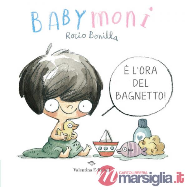Babymoni è l'ora del bagnetto! Ediz. a colori