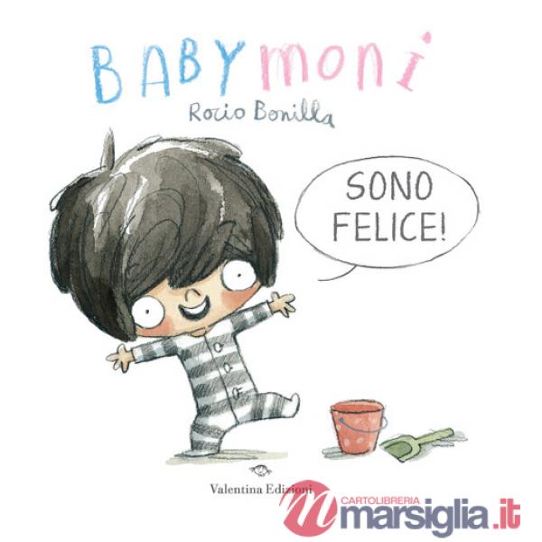 Babymoni sono felice! Ediz. a colori