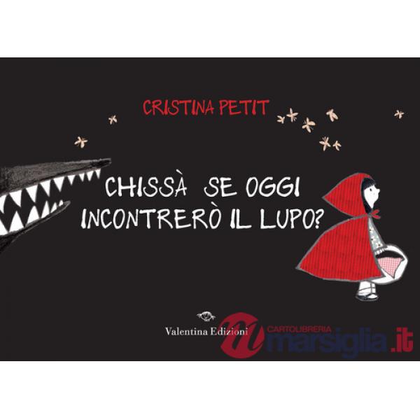 Chissà se oggi incontrerò il lupo? Ediz. a colori