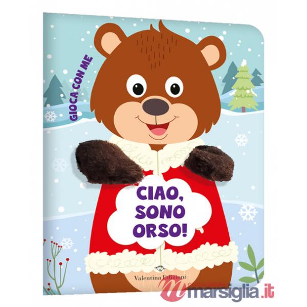 Ciao, sono orso! Gioca con me. Libri pupazzo. Ediz. a colori
