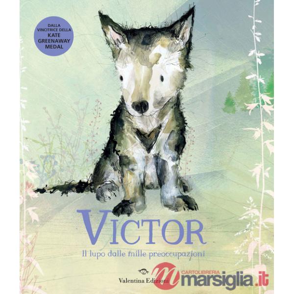 Victor, il lupo dalle mille preoccupazioni. Ediz. a colori