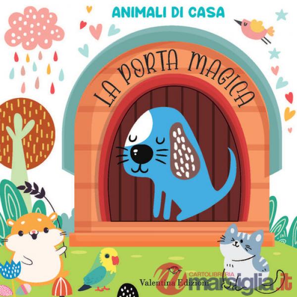 Animali di casa. La porta magica. Ediz. illustrata