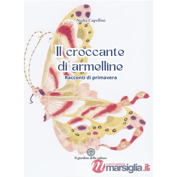 Croccante di armelline. Racconti di primavera (Il)