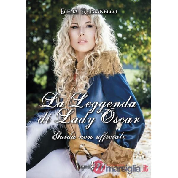Leggenda di Lady Oscar. Guida non ufficiale (La)