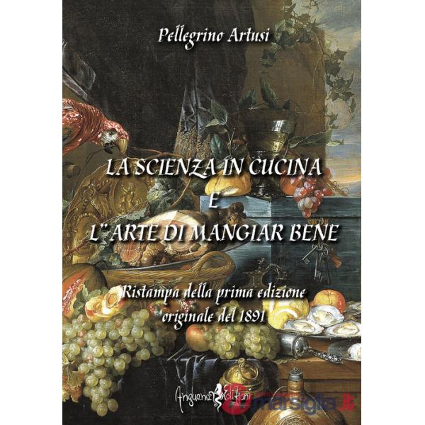 Scienza in cucina e l'arte di mangiar bene (La)