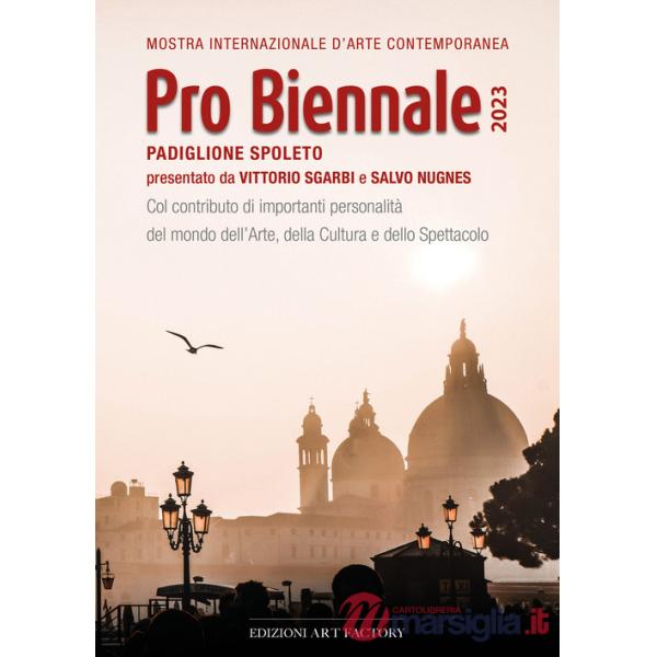 Pro Biennale 2023. Mostra internazionale d'arte contemporanea