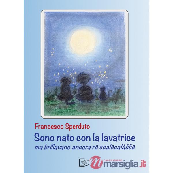 Sono nato con la lavatrice ma brillavano ancora rë ccalëcalàssë