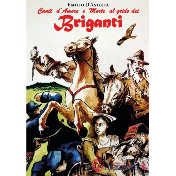 Canti d'amore e morte al grido dei briganti. Stornelli lucani cullati dal vento della memoria