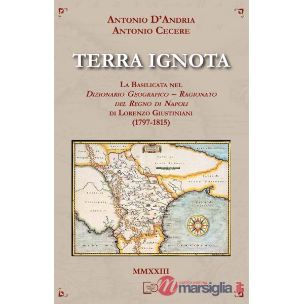 Terra ignota. La Basilicata nel dizionario geografico - ragionato del Regno di Napoli di Lorenzo Giustiniani (1797-1815)