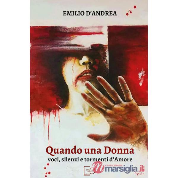 Quando una donna. Voci, silenzi e tormenti d'amore