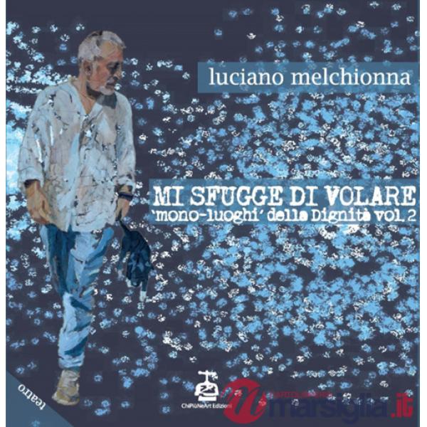Mi sfugge di volare. Mono-luoghi della dignità. Vol. 2
