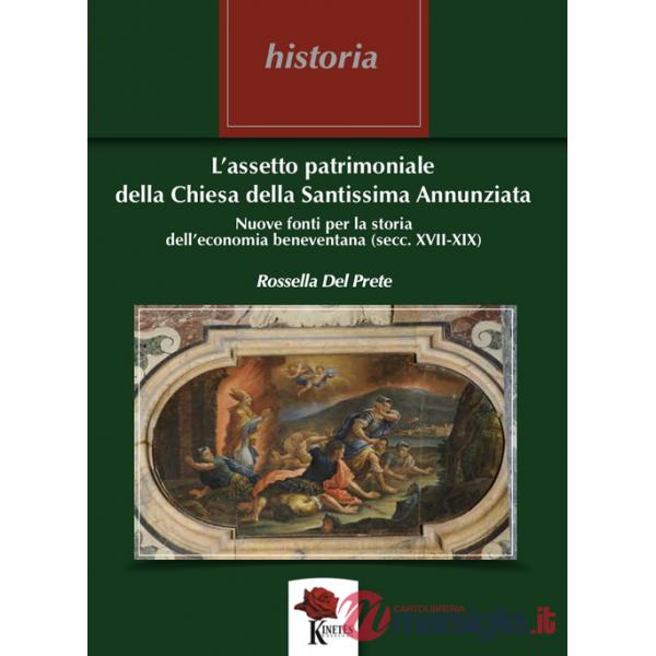 L'assetto patrimoniale della Chiesa della Santissima Annunziata. Nuove fonti per la storia dell'economia beneventana (secc. XVII