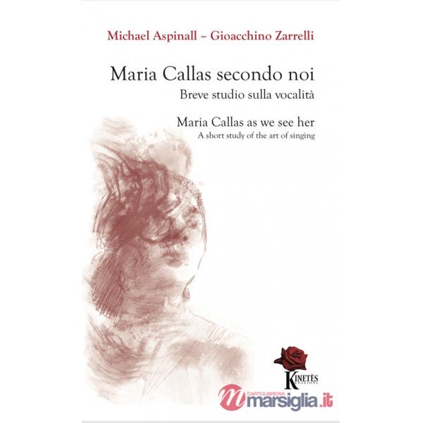 Maria Callas secondo noi. Breve studio sulla vocalità-Maria Callas as we see her. A short study of the art of singing. Ediz. bil