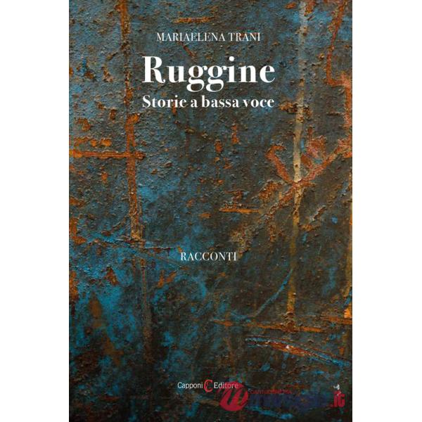 Ruggine. Storie a bassa voce