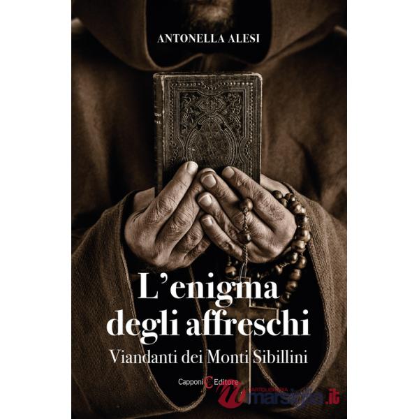 Enigma degli affreschi. Viandanti dei Monti Sibillini (L')