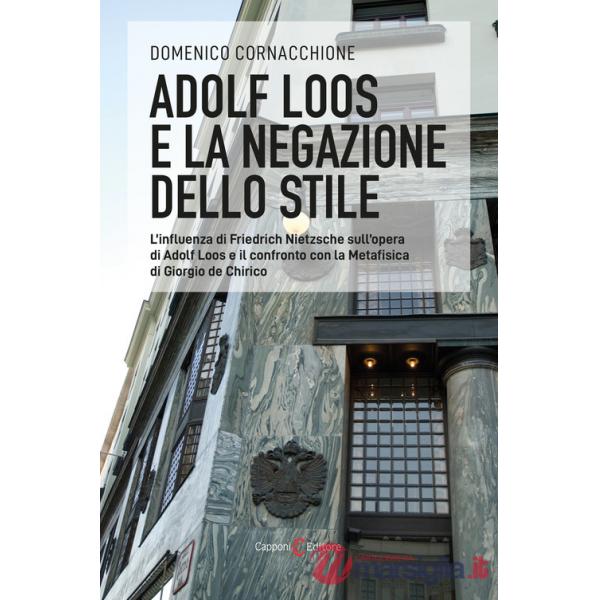 Adolf Loos e la negazione dello stile. L'influenza di Friedrich Nietzsche sull'opera di Adolf Loos e il confronto con la Metafis