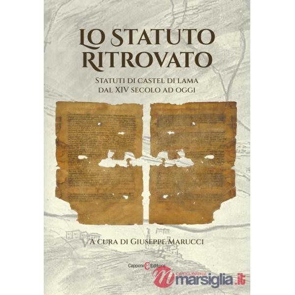 Statuto ritrovato. Statuti di Castel di Lama dal XIV secolo ad oggi (Lo)