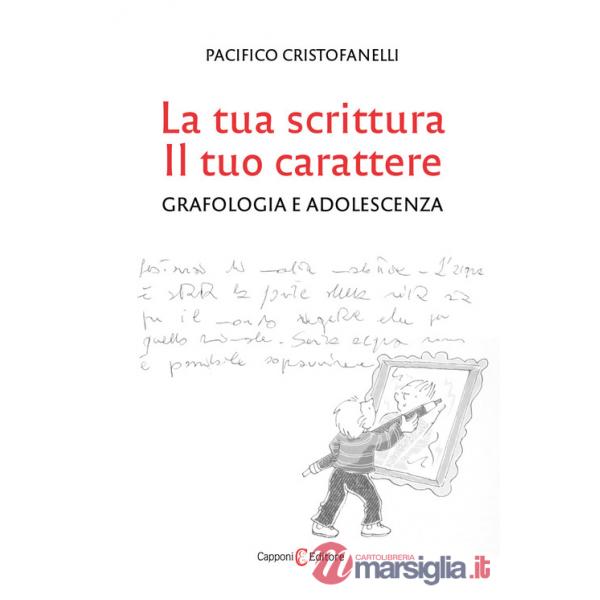 Tua scrittura, il tuo carattere. Grafologia e adolescenza (La)