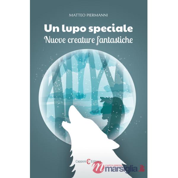 Lupo speciale. Nuove creature fantastiche (Un)