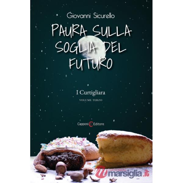 Paura sulla soglia del futuro. I Curtigliara. Vol. 3