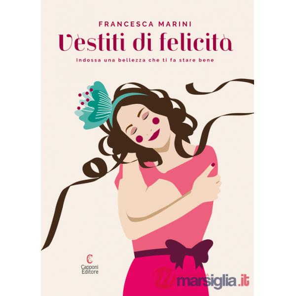 Vèstiti di felicità. Indossa una bellezza che ti fa stare bene