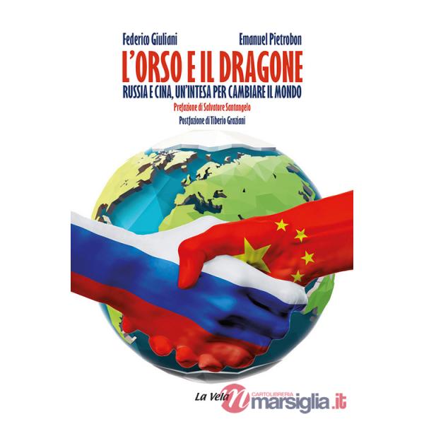 Orso e il dragone. Russia e Cina, un'intesa per cambiare il mondo (L')