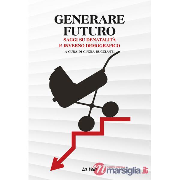 Generare futuro. Saggi su denatalità e inverno demografico