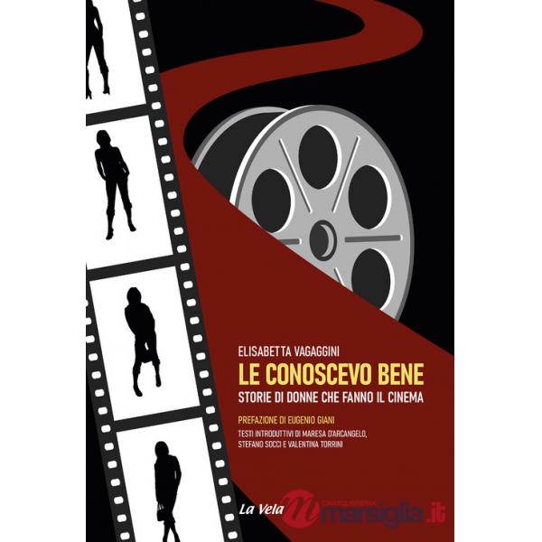 Conoscevo bene. Storie di donne che fanno il cinema (Le)